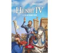 Henri IV - Le roi au grand coeur François Dubreil (Auteur)