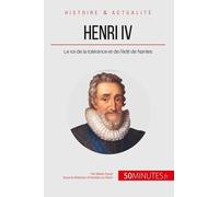 Henri Iv - Le Roi De La Tolérance Et De L'édit De Nantes