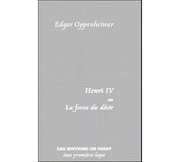 Henri IV ou la force du désir - Edgar Oppenheimer - De Passy - broché - Théâtre