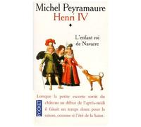 Henri Iv Tome 1 : L'enfant Roi De Navarre