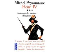 Henri Iv Tome 3 : Les Amours, Les Passions Et La Gloire