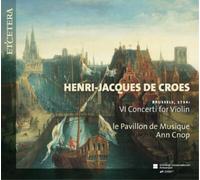 Henri-Jacques de Croes – 6 Concertos pour violon (Bruxelles 1734) – CD – Harmonia Mundi