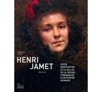 Henri Jamet (1858-1940) : Entre Montmartre et la vallée de la Creuse : itinérances d'un peintre giennois
