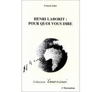 Henri Laborit : pour quoi vous dire - François Joliat - L'harmattan - broché - Livre
