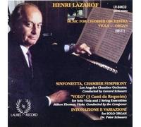 Henri Lazarof - Music for Chamber Orchestra, Viola, Organ: Sinfonietta; Volo; Intonazione e Variazioni; Chamber Symphony - Los Angeles Chamber Orchestra,Gerard Schwarz,conductor
