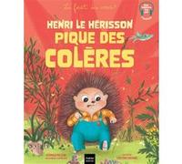 Henri le hérisson pique des colères Véronique Maciejak (Auteur), Crescence Bouvarel (Illustration)