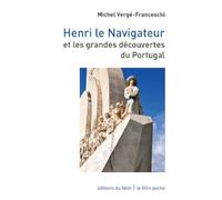 Henri Le Navigateur Et Les Grandes Découvertes Du Portugal
