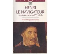 HENRI LE NAVIGATEUR.: Un découvreur au XVème siècle