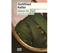 Henri le Vert - Gottfried Keller - Zoe - broché - Roman