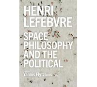 Henri Lefebvre - Space, Philosophy and the Political