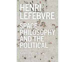 Henri Lefebvre - Space, Philosophy and the Political