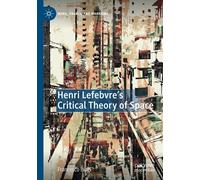 Henri Lefebvre's Critical Theory Of Space