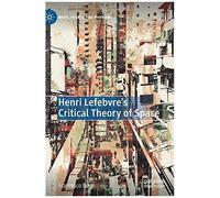 Henri Lefebvre's Critical Theory Of Space