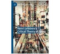 Henri Lefebvre's Critical Theory Of Space