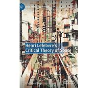Henri Lefebvre's Critical Theory Of Space