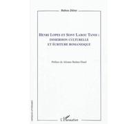 Henri Lopes Et Sony Labou Tansi - Immersion Culturelle Et Écriture Romanesque