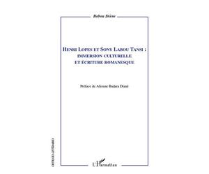 Henri Lopes et Sony Labou Tansi : Immersion culturelle et écriture romanesque - Babou Diène - L'harmattan - broché - Essai