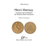 Henri Mansuy L'inventeur de la préhistoire de l'Extrême-Orient méridional - Didier Mansuy - Orizons - broché - Essai