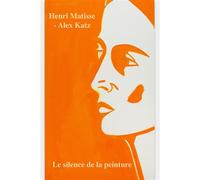 Henri matisse - alex katz Le silence de la peinture - Aymeric Jeudy - In Fine Editions D'art - broché - Monographie