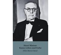 Henri Matisse: Kunst, Leben und Farbe: Die offizielle Hommage an den Meister des Fauvismus