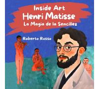 Henri Matisse. La Magia de la Sencillez: Libro ilustrado sobre artistas para niños | Biografía y actividades creativas inspiradas en el arte de Matisse.