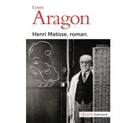 Louis Aragon – Henri Matisse, roman – Gallimard – broché
