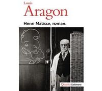 Louis Aragon – Henri Matisse, roman – Gallimard – broché