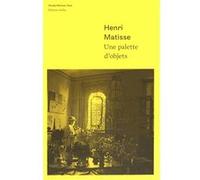 Henri matisse une palette d'objets Collectif (Auteur)
