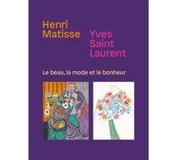 Henri matisse. yves saint laurent Le beau, la mode et le bonheur - Aymeric Jeudy - In Fine Editions D'art - broché - Monographie
