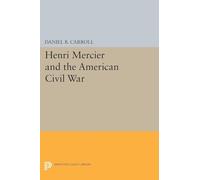 Henri Mercier and the American Civil War (Princeton Legacy Library)