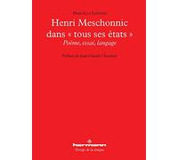 Henri Meschonnic dans « tous ses états »: Poème, essai, langage