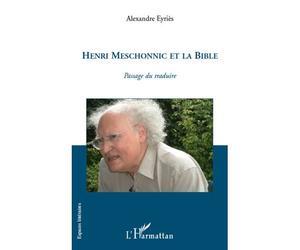 Henri Meschonnic et la Bible Passage du traduire - Alexandre Eyries - L'harmattan - broché - Essai