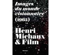 Henri Michaux & Film: Images du monde visionnaire (1963)
