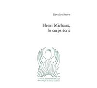 Henri Michaux, le corps écrit - Llewellyn Brown - Classiques Garnier - broché - Essai