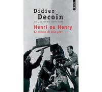 Henri ou Henry Le roman de mon père - Didier Decoin - Points - Poche - Roman