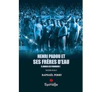 Henri Padou et ses frères d’eau