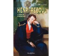 Henri Reboul, l'aube du pyrénéisme - Jean-Paul Grao - Monhelios - broché - Essai