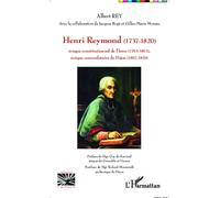Henri Reymond (1737-1820) Evêque constitutionnel de l'Isère (1793-1802) - Evêque concordataire de Dijon (1802-1820) - Albert Rey - L'harmattan - broché - Biographie
