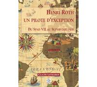 Henri Roth : Un pilote d'exception : Du Spad VII au Superstarliner