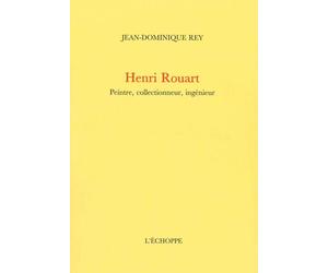 Henri Rouart Peintre, collectionneur, ingénieur - J.D. Rey - L'echoppe Eds De - broché - Monographie