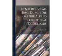 Henri Rousseau. Hrsg. durch die Galerie Alfred Flechtheim Dsseldorf - Wilhelm Udhe - Creative Media Partners LLC - Livre en Anglais Wilhelm UdheWilhelm Udhe (Auteur)