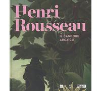 Henri Rousseau. Il candore arcaico. Catalogo delle mostra (Venezia, 6 marzo-5 luglio 2015). Ediz. illustrata