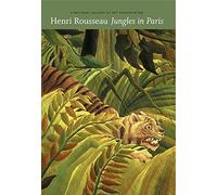 Henri Rousseau: Jungles in Paris