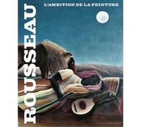 Henri Rousseau - L'ambition de la peinture Collectif (Auteur), Juliette Degennes (Editeur du volume)