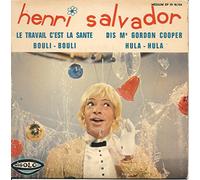 Henri Salvador - le travail, c'est la santé - dis mr gordon cooper - bouli-bouli - hula-hula (45 tours)