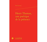 Henri Thomas, Une Poétique De La Présence