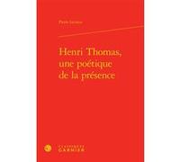 Henri Thomas, une poétique de la présence Pierre Lecoeur (Auteur), Didier Alexandre (Collection dirigée par), Dominique Rabaté (Collection dirigée par)