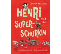 Henri und die Superschurkin. Schurkenstreiche statt Heldenschule Von Drachen, Rittern, Helden, Schurken und Prinzessinen | Lesespaß ab 8 Jahren und für die ganze Familie - Laura Knepper - Schneiderbuc