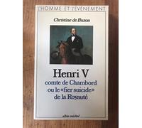 Henri V, comte de Chambord, ou le « Fier Suicide » de la royauté