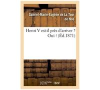 Henri V Est-Il Près D'arriver ? Oui !